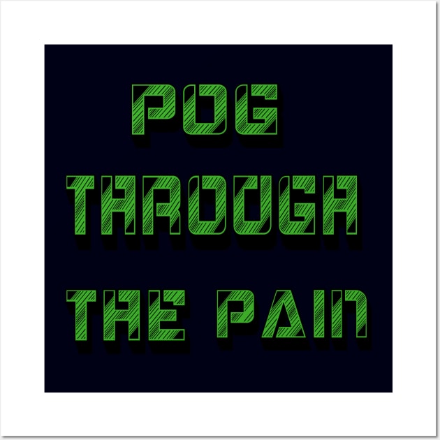 Pog Through The Pain Wall Art by Color Fluffy